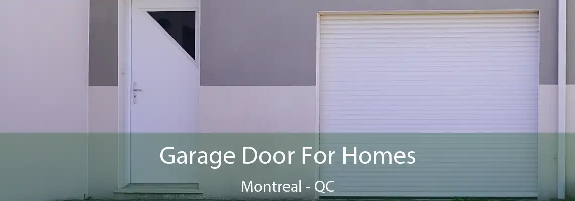 Garage Door For Homes Montreal - QC