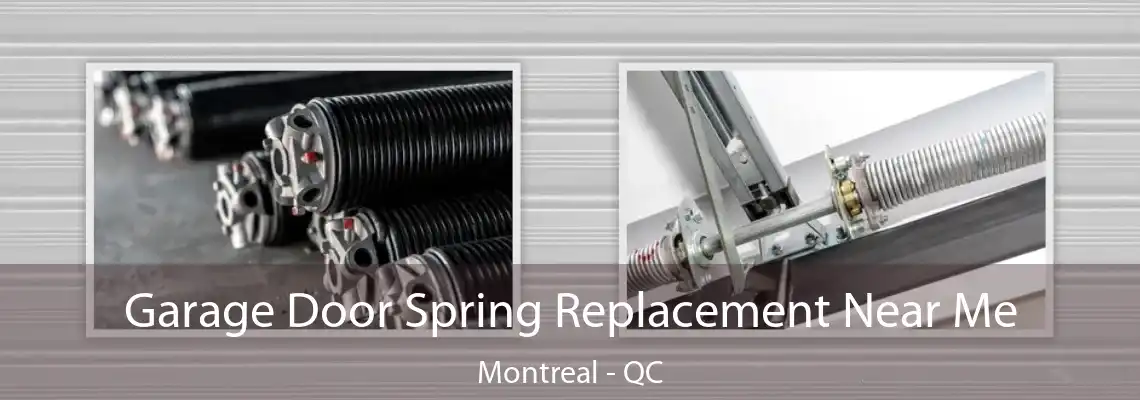 Garage Door Spring Replacement Near Me Montreal - QC